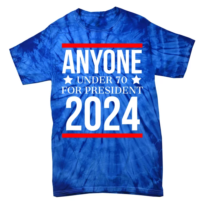 Anyone Under 70 For President 2024 Funny Election Tie-Dye T-Shirt