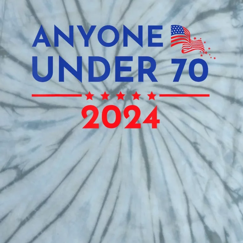 Anyone Under 70 2024 Funny Anti Biden Tie-Dye T-Shirt