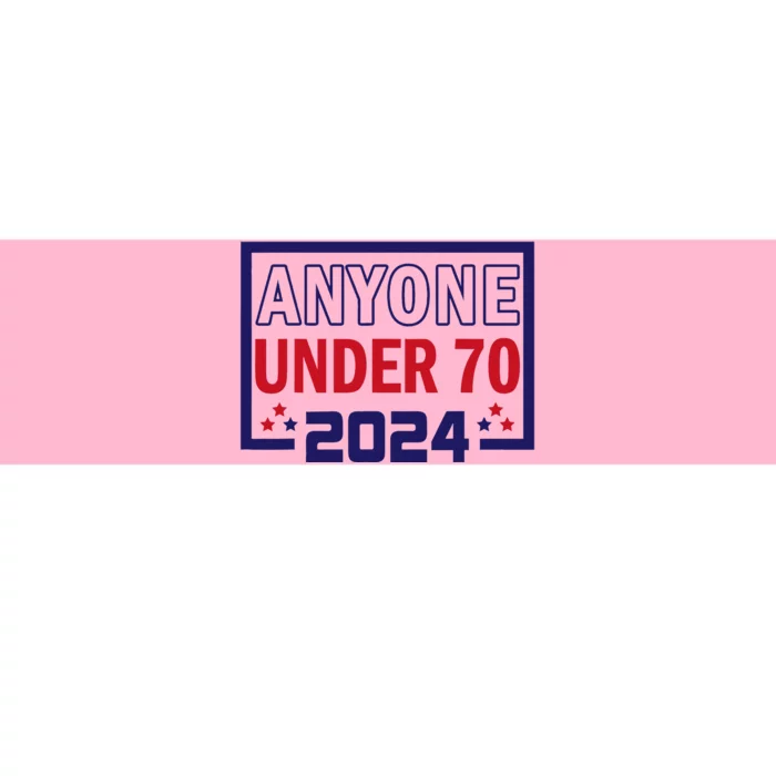 Anyone Under 70 2024 Bumper Sticker