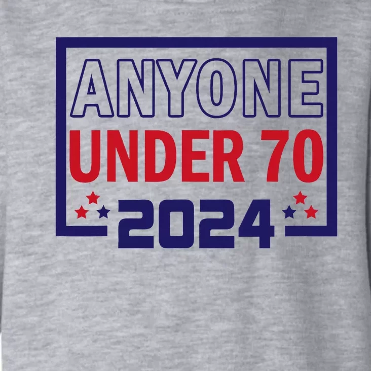 Anyone Under 70 2024 Toddler Hoodie