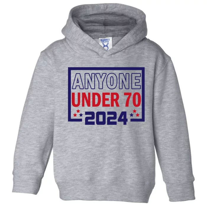 Anyone Under 70 2024 Toddler Hoodie