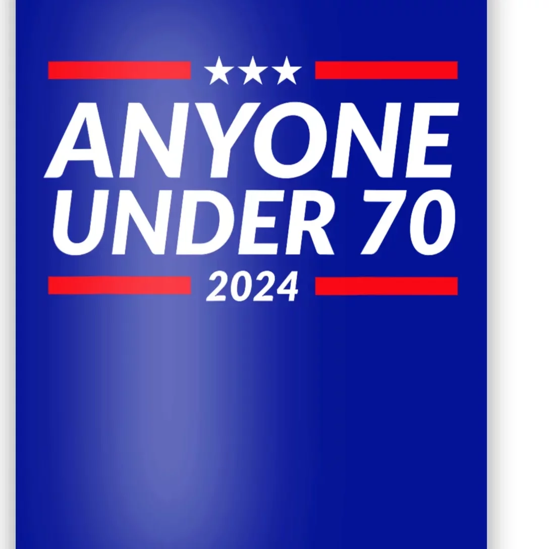 Anyone Under 70 For President 2024 Funny Election Poster