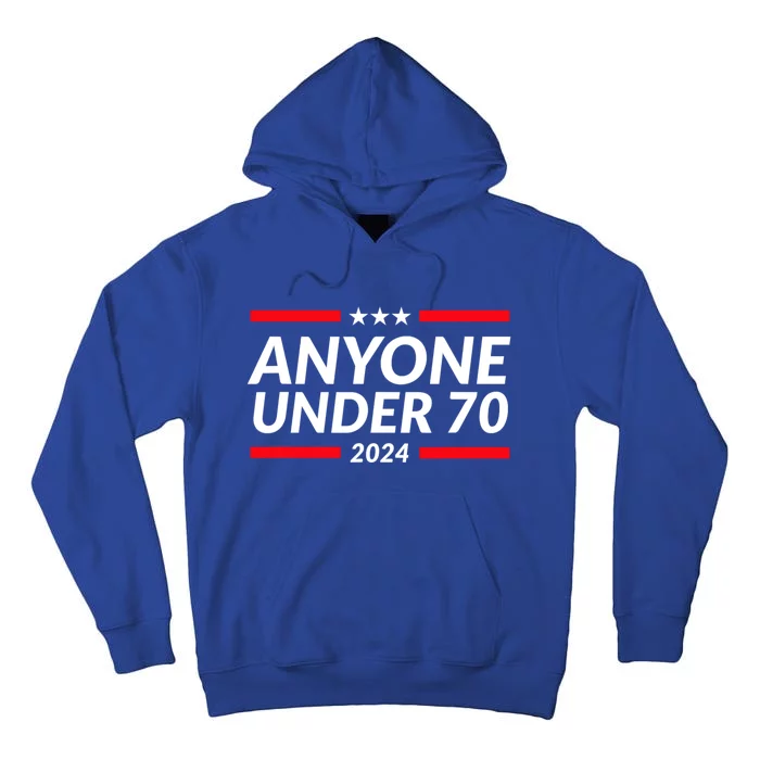 Anyone Under 70 For President 2024 Funny Election Tall Hoodie