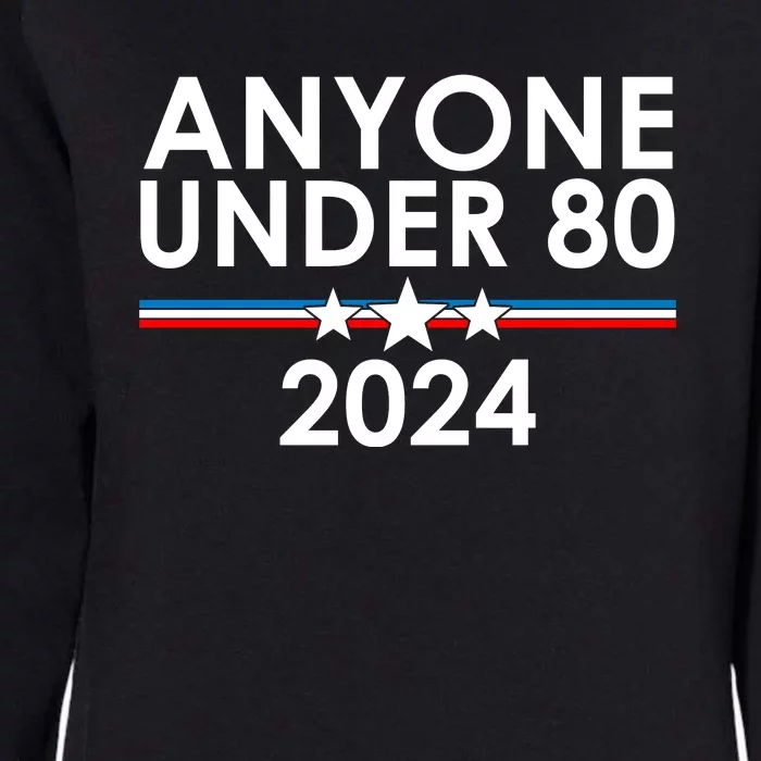 Anyone Under 80 2024 Funny Political Womens California Wash Sweatshirt