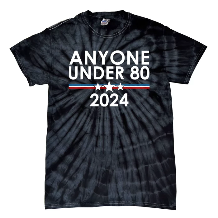 Anyone Under 80 2024 Funny Political Tie-Dye T-Shirt