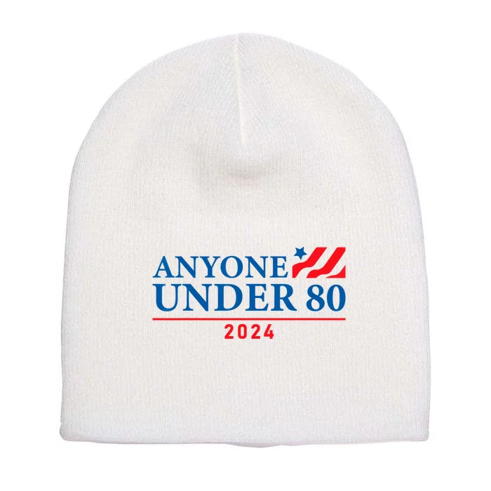 Anyone Under 80 2024 Funny Political Gift Short Acrylic Beanie