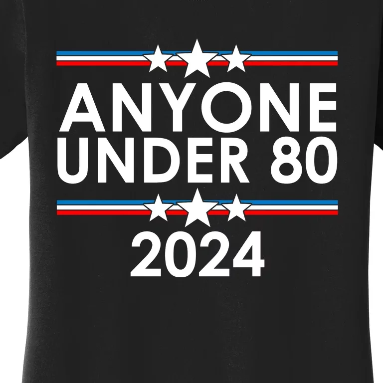 Anyone Under 80 2024 Funny Political Women's T-Shirt