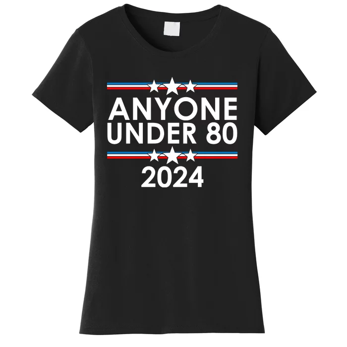 Anyone Under 80 2024 Funny Political Women's T-Shirt