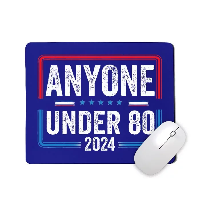 Anyone Under 80 2024 Funny President Election Vote Mousepad