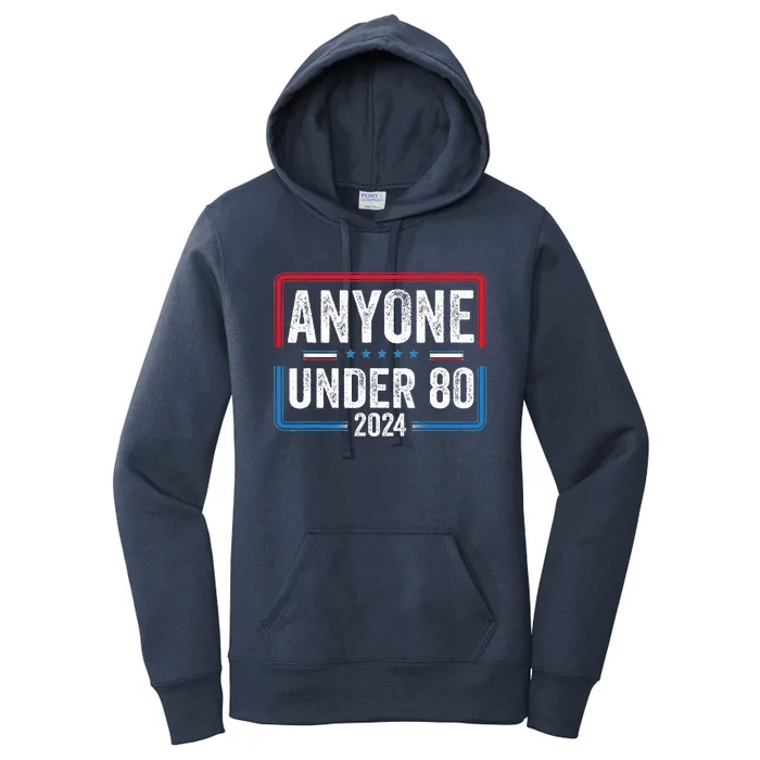 Anyone Under 80 2024 Funny President Election Vote Women's Pullover Hoodie