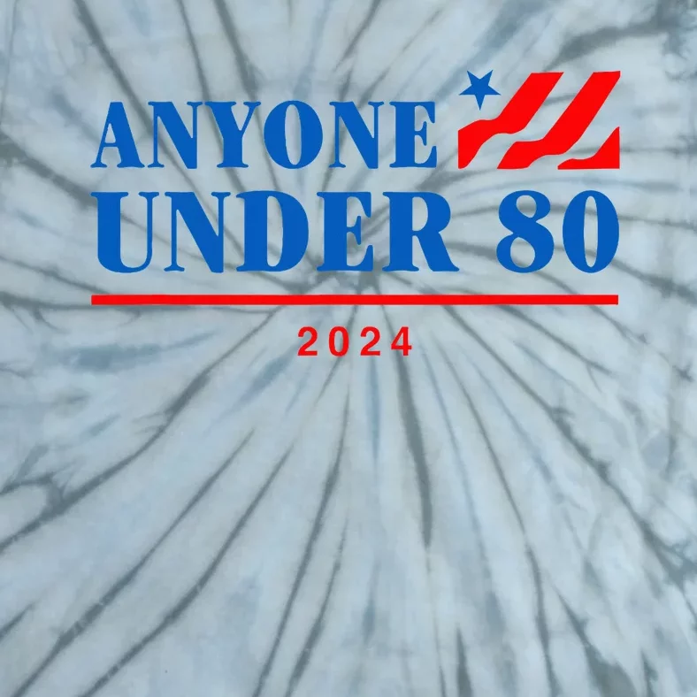 Anyone Under 80 2024 Funny Tie-Dye T-Shirt