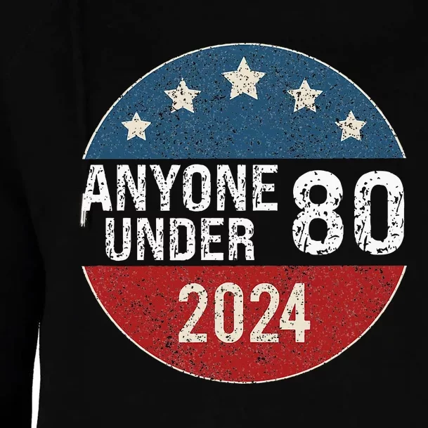 Anyone Under 80 2024 Funny Quote Anyone Under 80 Womens Funnel Neck Pullover Hood