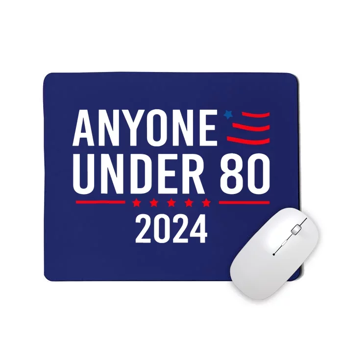 Anyone Under 80 2024 Funny Gift Mousepad