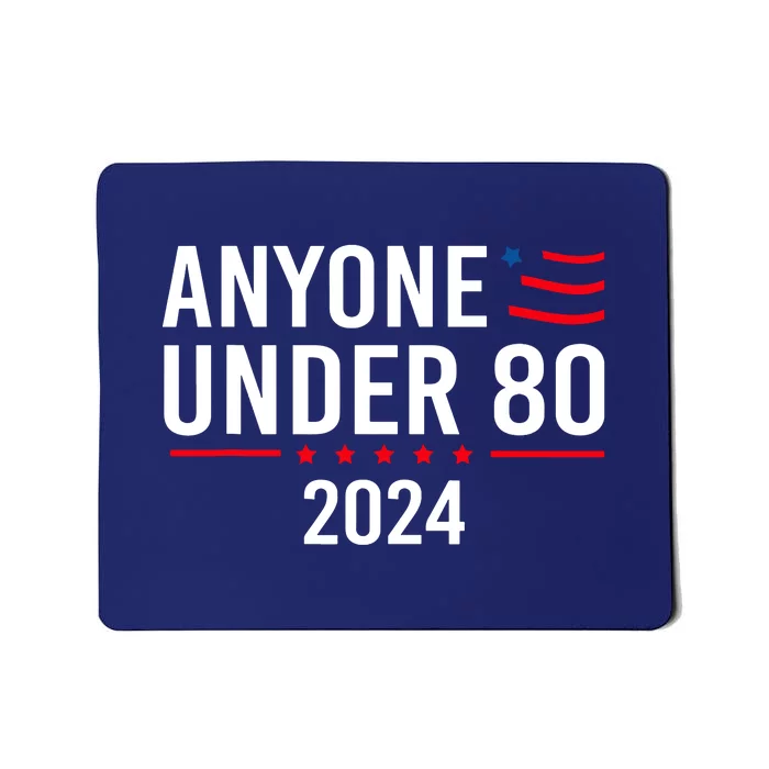 Anyone Under 80 2024 Funny Gift Mousepad