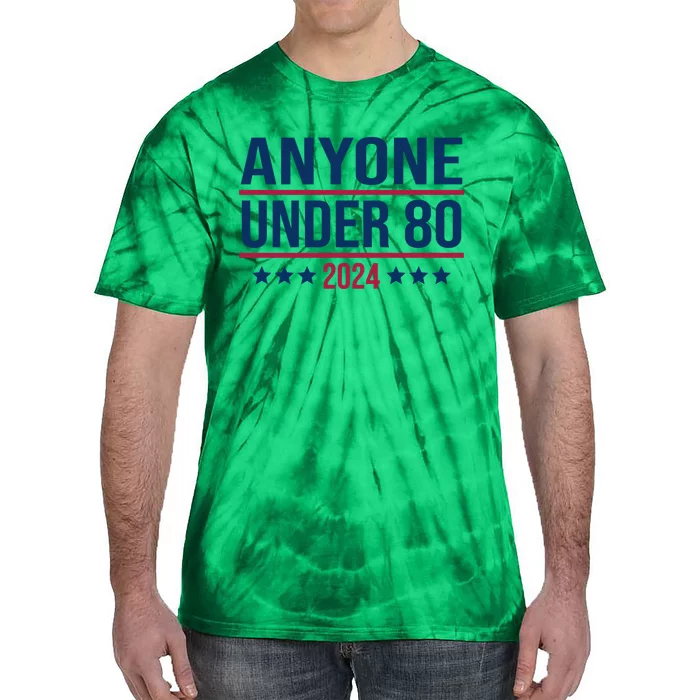 Anyone Under 80 2024 Funny President Election Vote Tie-Dye T-Shirt