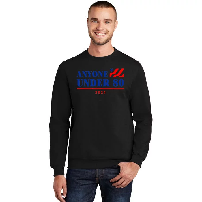 Anyone Under 80 2024 Funny Sweatshirt