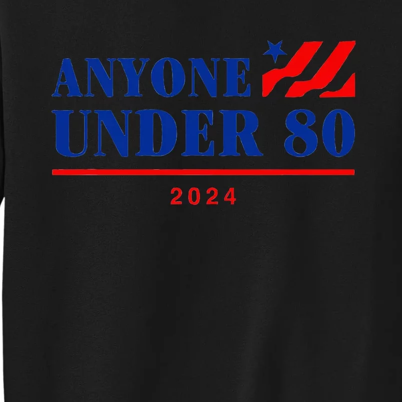 Anyone Under 80 2024 Funny Sweatshirt