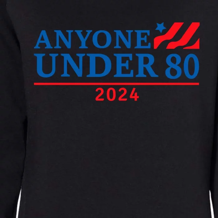 Anyone Under 80 2024 Funny Sarcastic Womens California Wash Sweatshirt