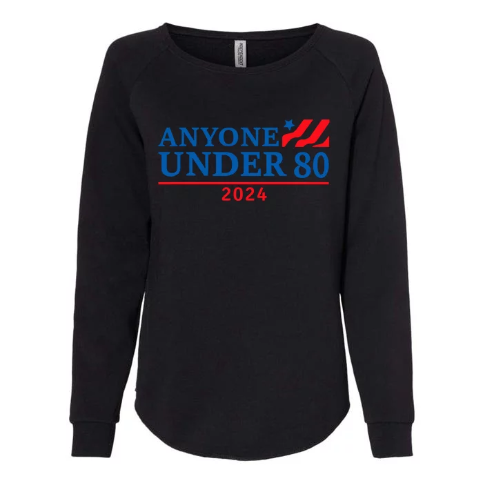 Anyone Under 80 2024 Funny Sarcastic Womens California Wash Sweatshirt