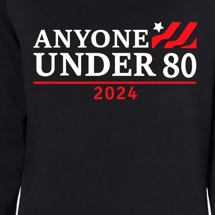 Anyone Under 80 2024 Funny Sarcastic Womens California Wash Sweatshirt