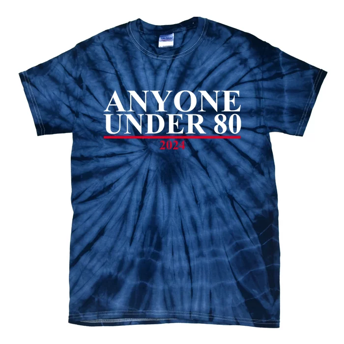 Anyone Under 80 Funny 2024 Election Tie-Dye T-Shirt