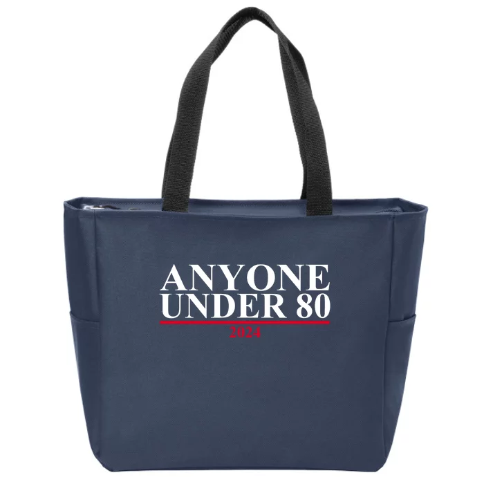 Anyone Under 80 Funny 2024 Election Zip Tote Bag