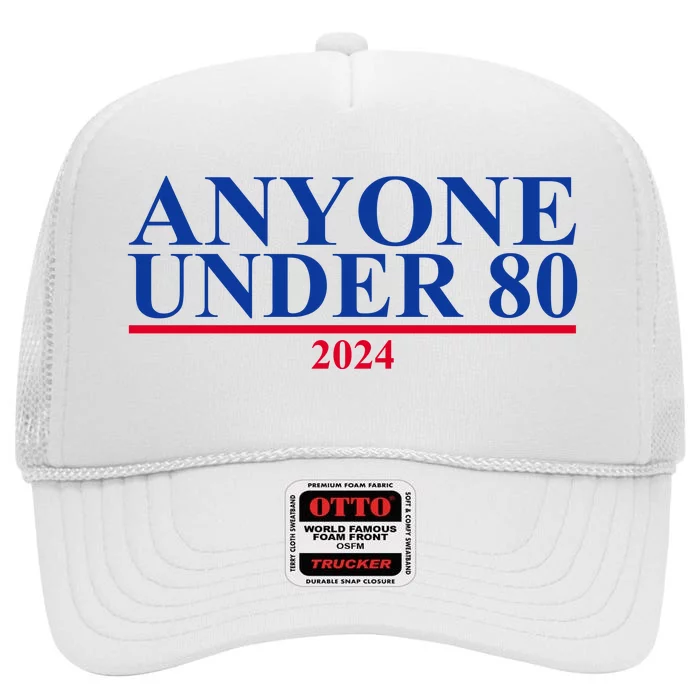 Anyone Under 80 Funny 2024 Election High Crown Mesh Trucker Hat