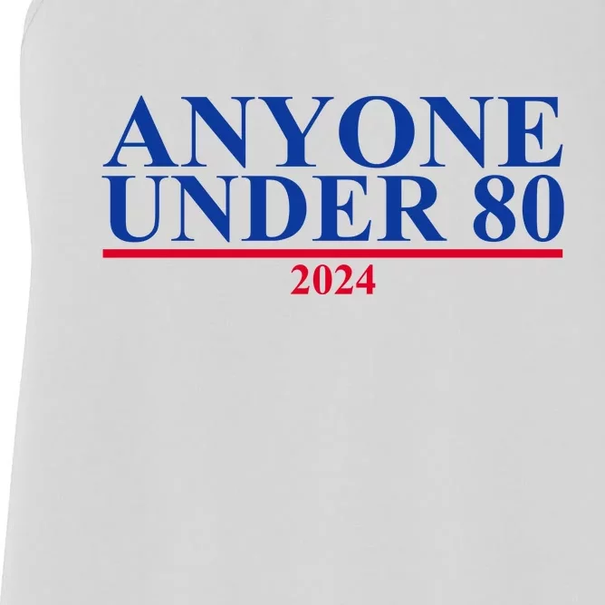 Anyone Under 80 Funny 2024 Election Women's Racerback Tank