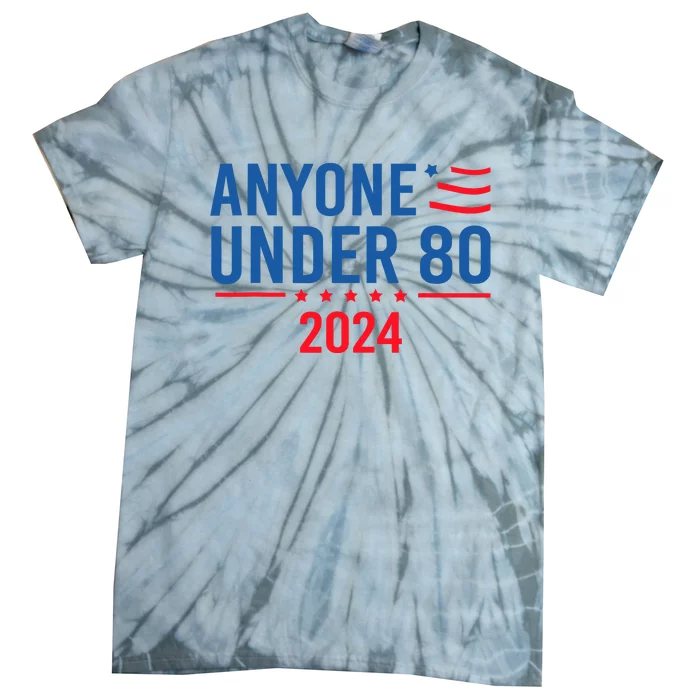 Anyone Under 80 2024 Funny Tie-Dye T-Shirt