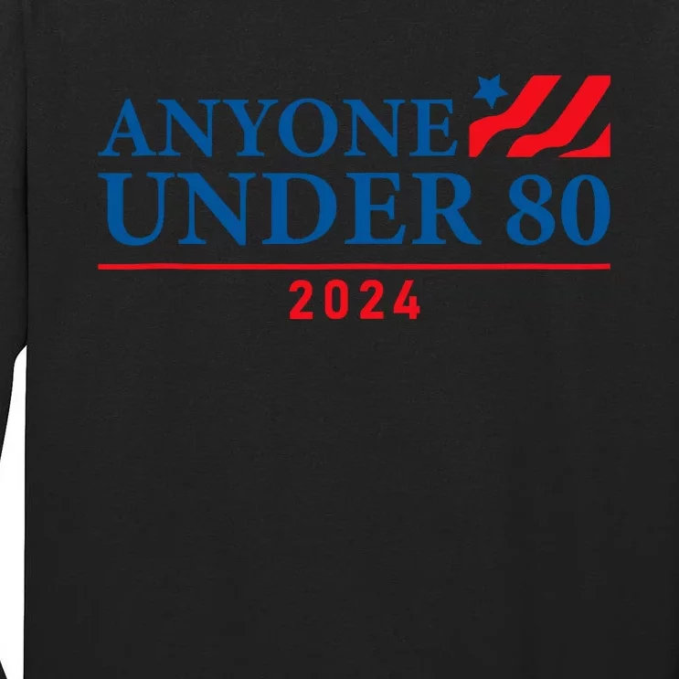 Anyone Under 80 2024 FUNNY Tall Long Sleeve T-Shirt