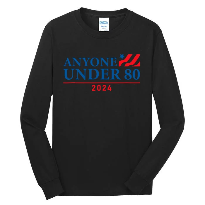 Anyone Under 80 2024 FUNNY Tall Long Sleeve T-Shirt