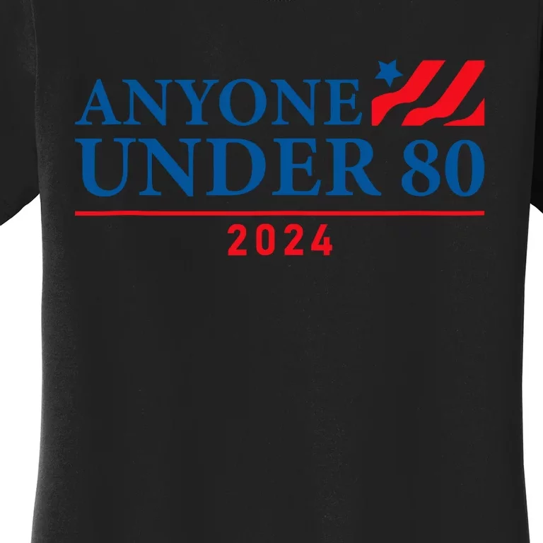 Anyone Under 80 2024 FUNNY Women's T-Shirt