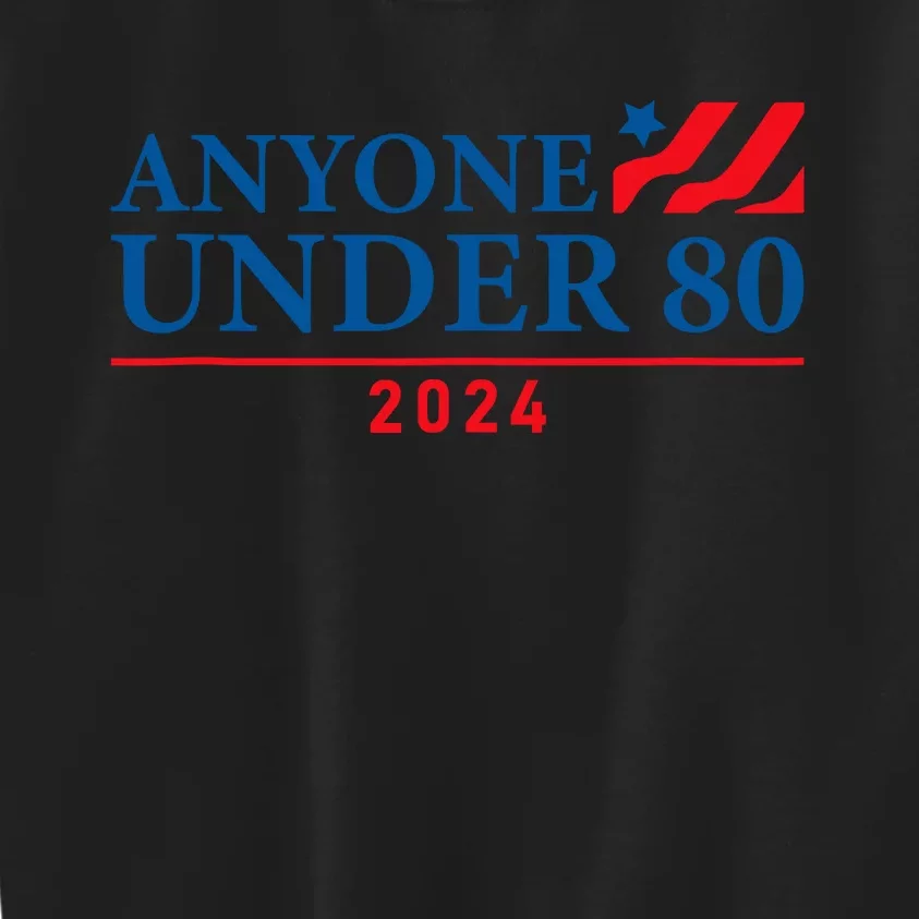 Anyone Under 80 2024 FUNNY Kids Sweatshirt