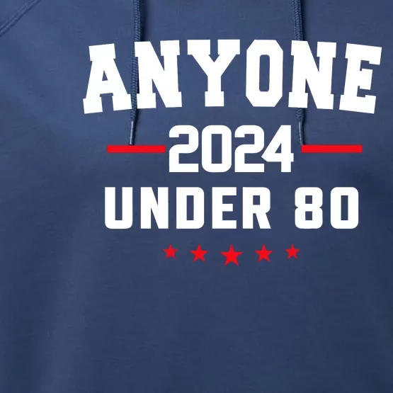 Anyone Under 80 2024 Funny Performance Fleece Hoodie