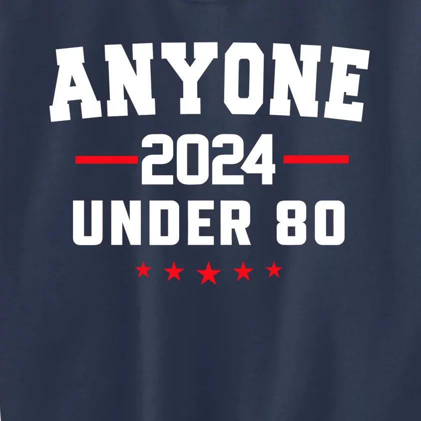 Anyone Under 80 2024 Funny Kids Sweatshirt