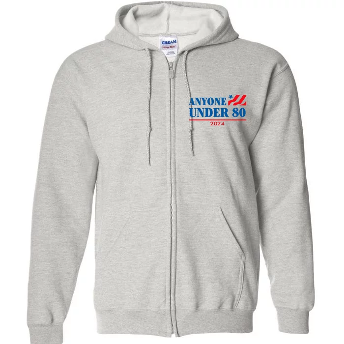 Anyone Under 80 2024 Funny Full Zip Hoodie