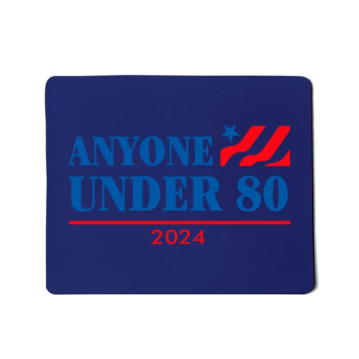 Anyone Under 80 2024 Funny Mousepad