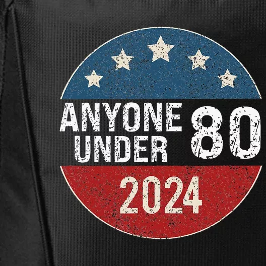 Anyone Under 80 2024 Funny Quote Anyone Under 80 City Backpack