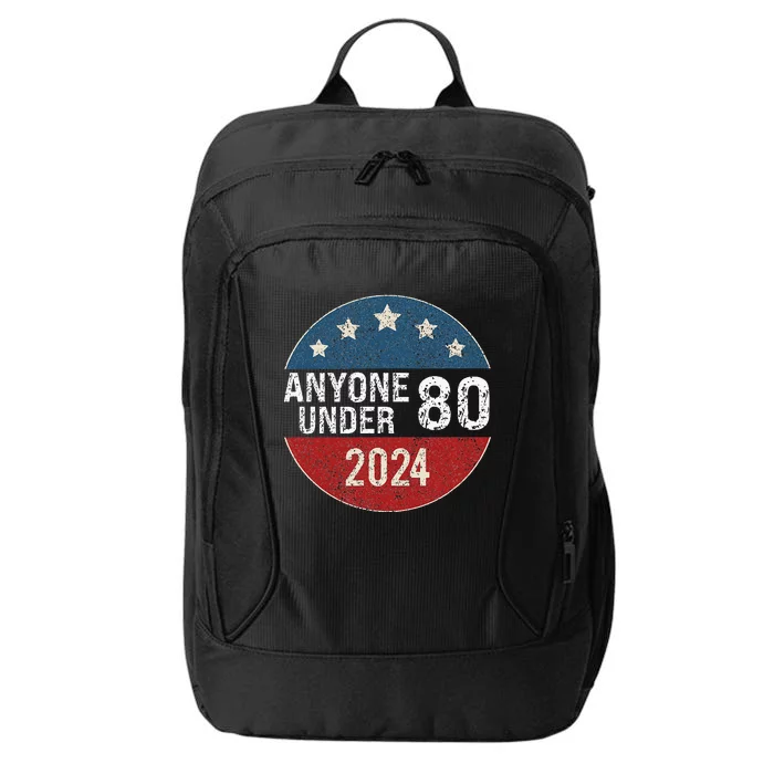 Anyone Under 80 2024 Funny Quote Anyone Under 80 City Backpack