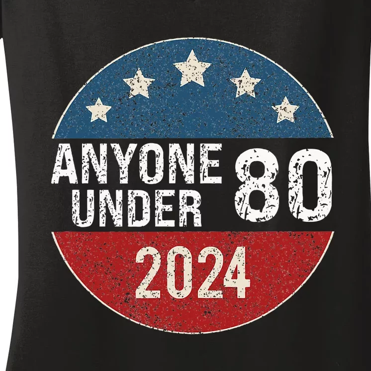 Anyone Under 80 2024 Funny Quote Anyone Under 80 Women's V-Neck T-Shirt