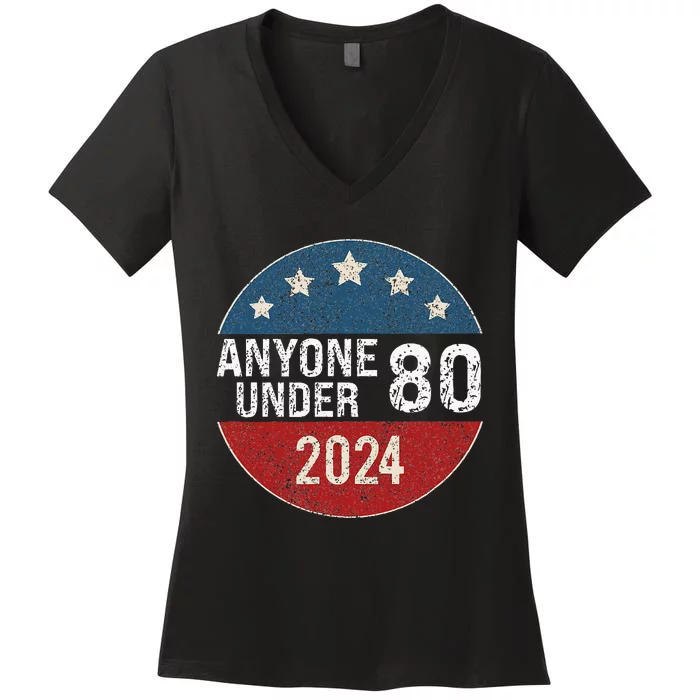 Anyone Under 80 2024 Funny Quote Anyone Under 80 Women's V-Neck T-Shirt