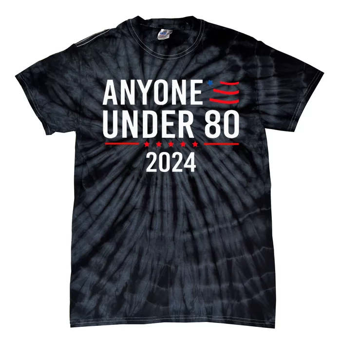 Anyone Under 80 2024 Funny Tie-Dye T-Shirt