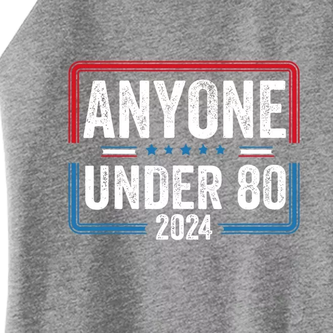 Anyone Under 80 2024 Election Vote Funny President Gift Women’s Perfect Tri Rocker Tank