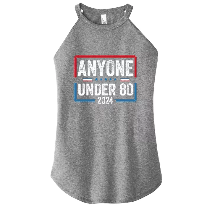 Anyone Under 80 2024 Election Vote Funny President Gift Women’s Perfect Tri Rocker Tank