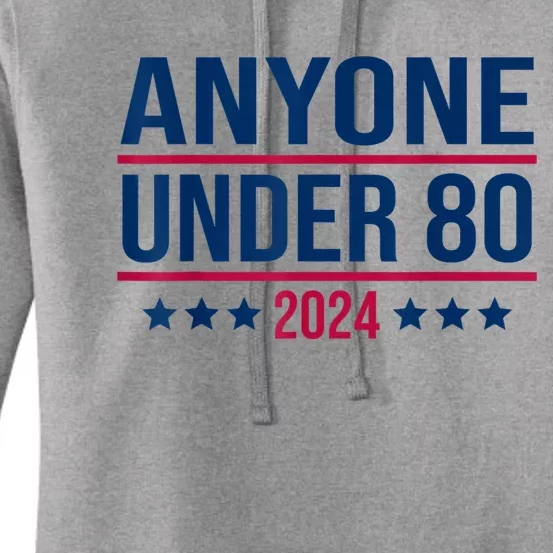 Anyone Under 80 2024 Funny President Election Vote Women's Pullover Hoodie