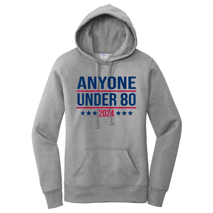 Anyone Under 80 2024 Funny President Election Vote Women's Pullover Hoodie