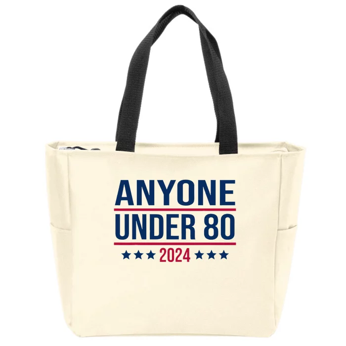 Anyone Under 80 2024 President Election Vote Zip Tote Bag