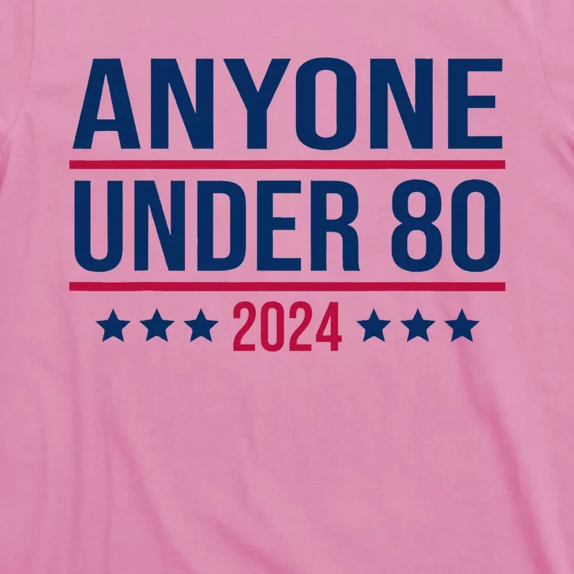 Anyone Under 80 2024 President Election Vote T-Shirt