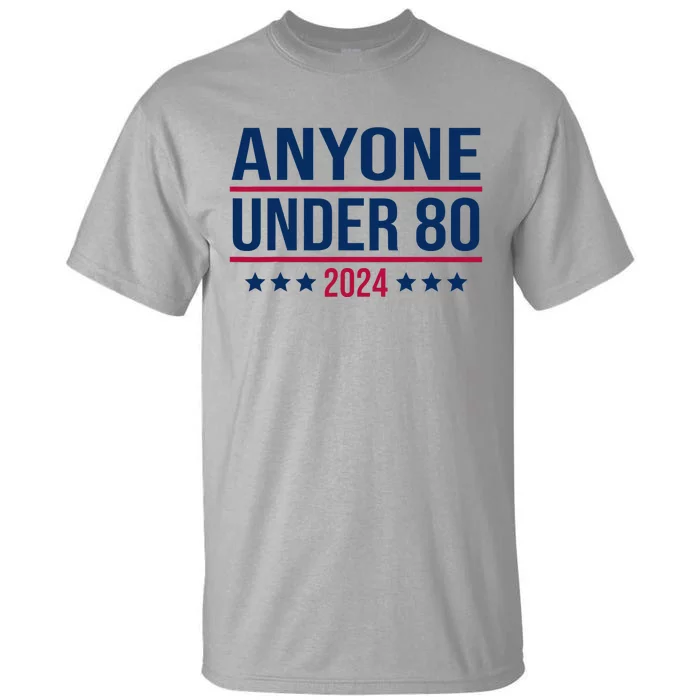 Anyone Under 80 2024 President Election Vote Tall T-Shirt