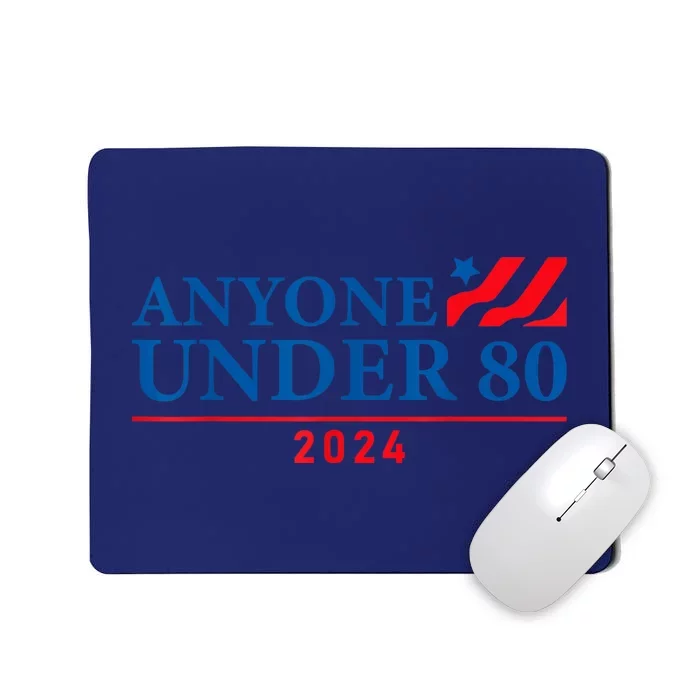 Anyone Under 80 2024 FUNNY Mousepad